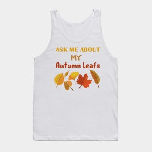 ask me about my Autumn leafs Tank Top